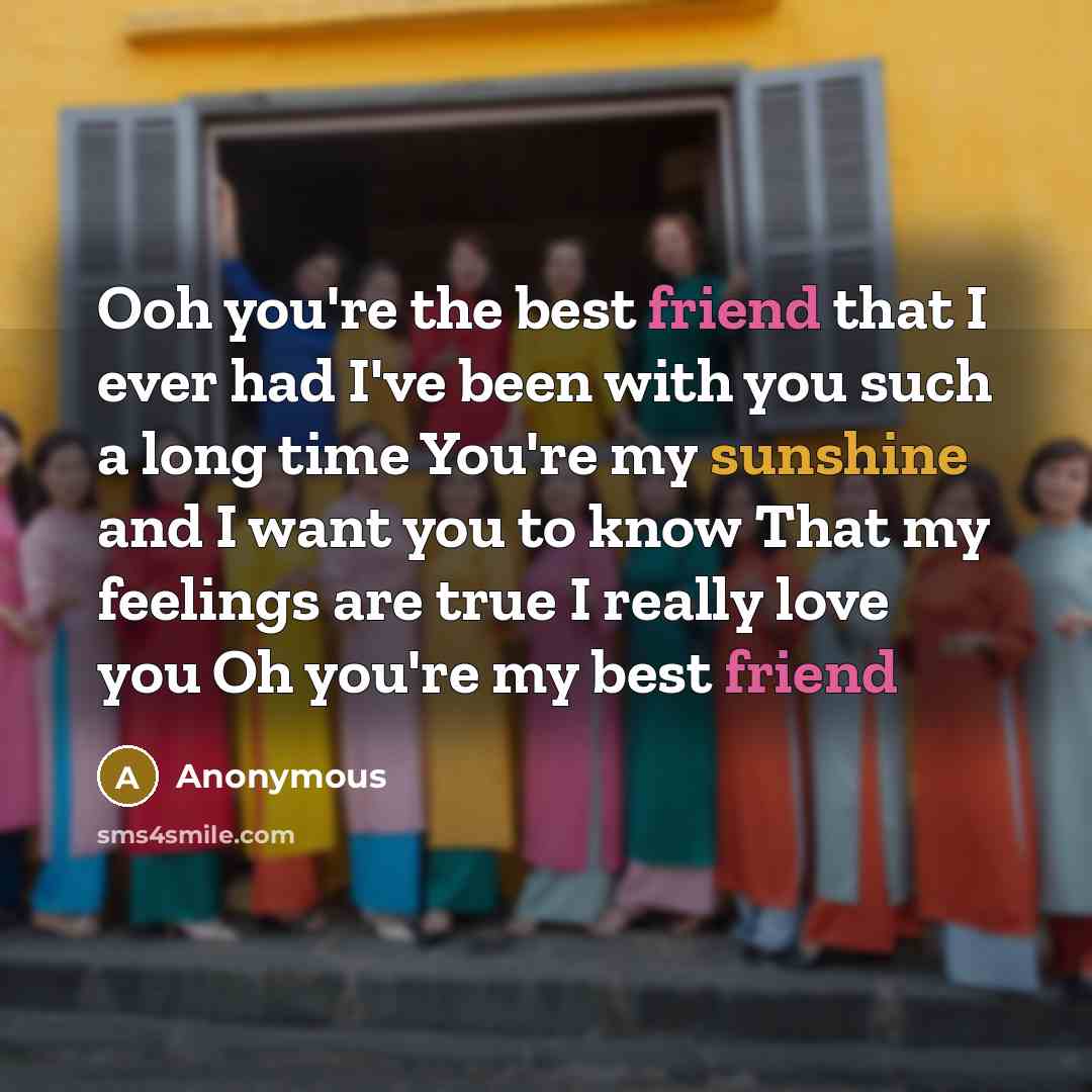 “Ooh you're the best friend that I ever had I've…” quote by Anonymous