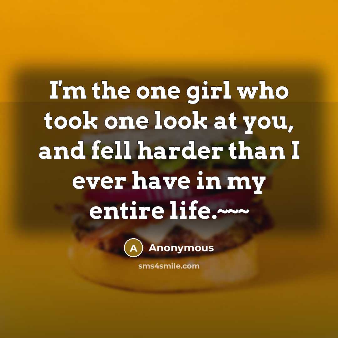 “I'm the one girl who took one look at you,…” quote by Anonymous