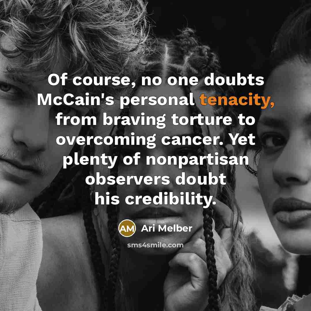 “Of course, no one doubts McCain's personal tenacity, from braving…” quote by Ari Melber