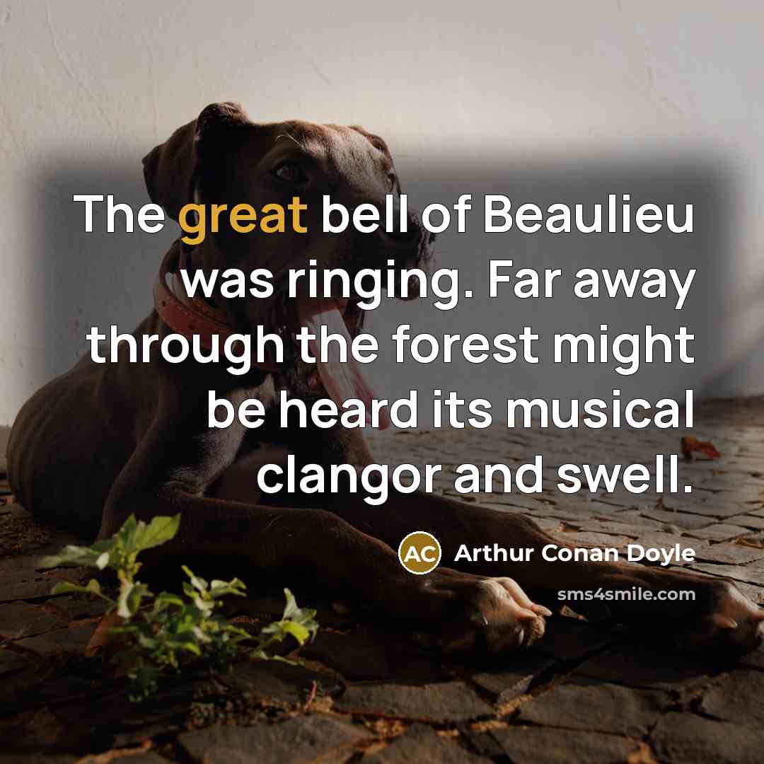 “The great bell of Beaulieu was ringing. Far away through…” quote by Arthur Conan Doyle