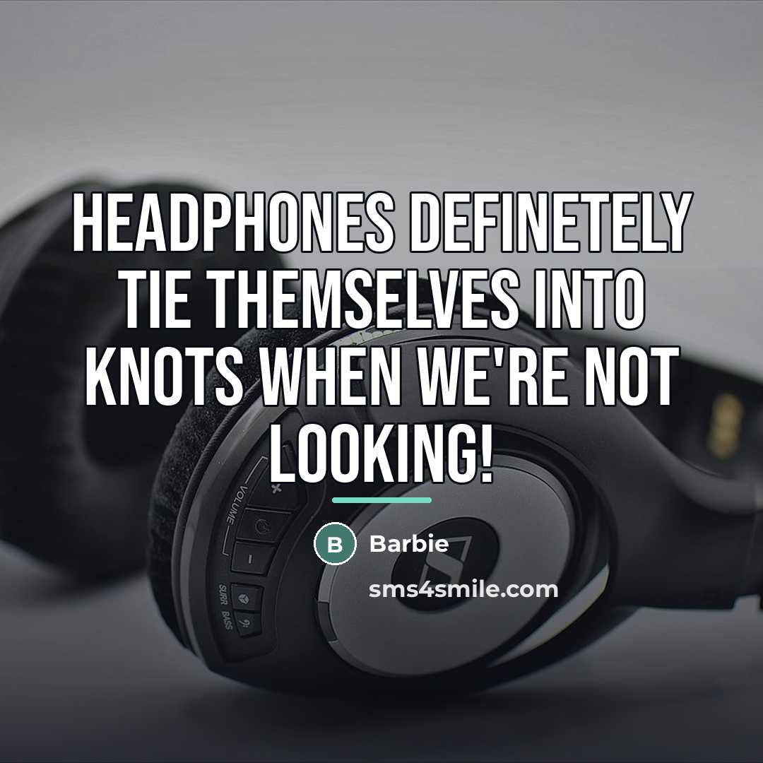 “Headphones definetely tie themselves into knots when we're not looking!…” quote by Barbie