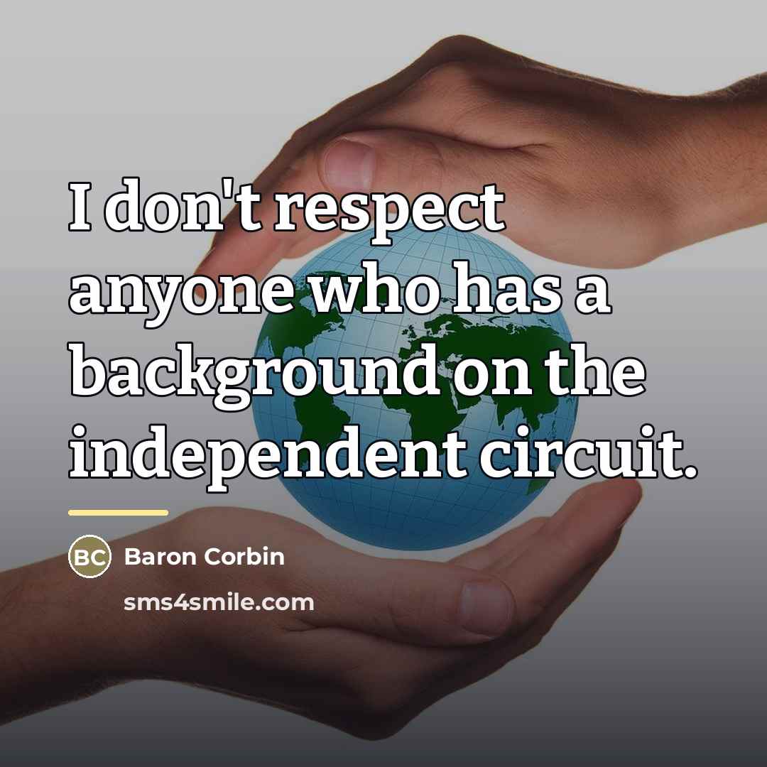 “I don't respect anyone who has a background on the…” quote by Baron Corbin