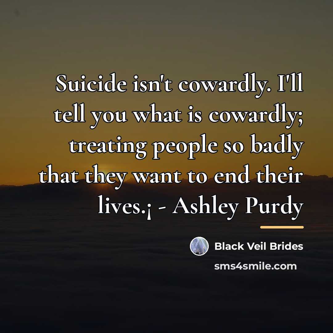 “Suicide isn't cowardly. I'll tell you what is cowardly; treating…” quote by Black Veil Brides