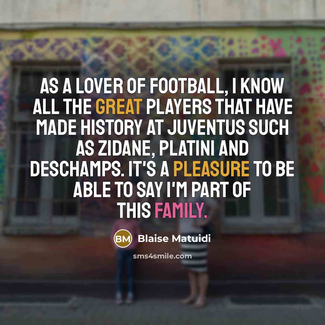 “As a lover of football, I know all the great…” quote by Blaise Matuidi