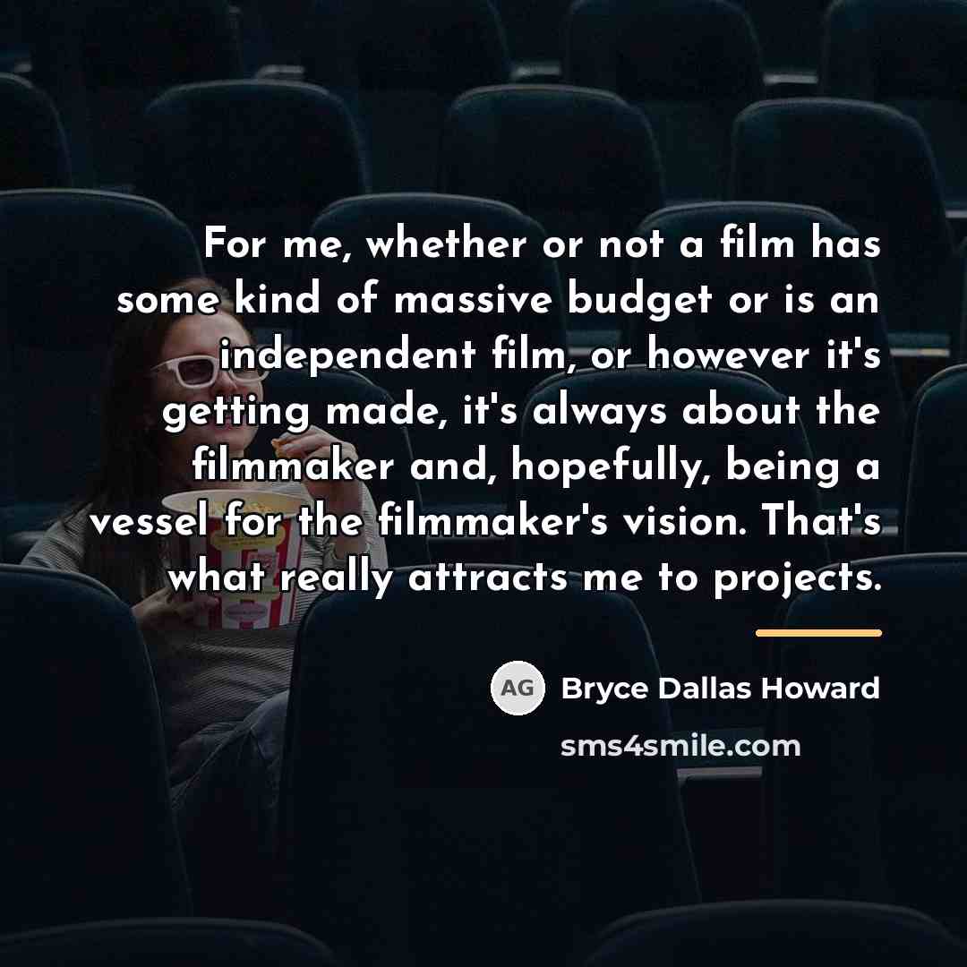 “For me, whether or not a film has some kind…” quote by Bryce Dallas Howard