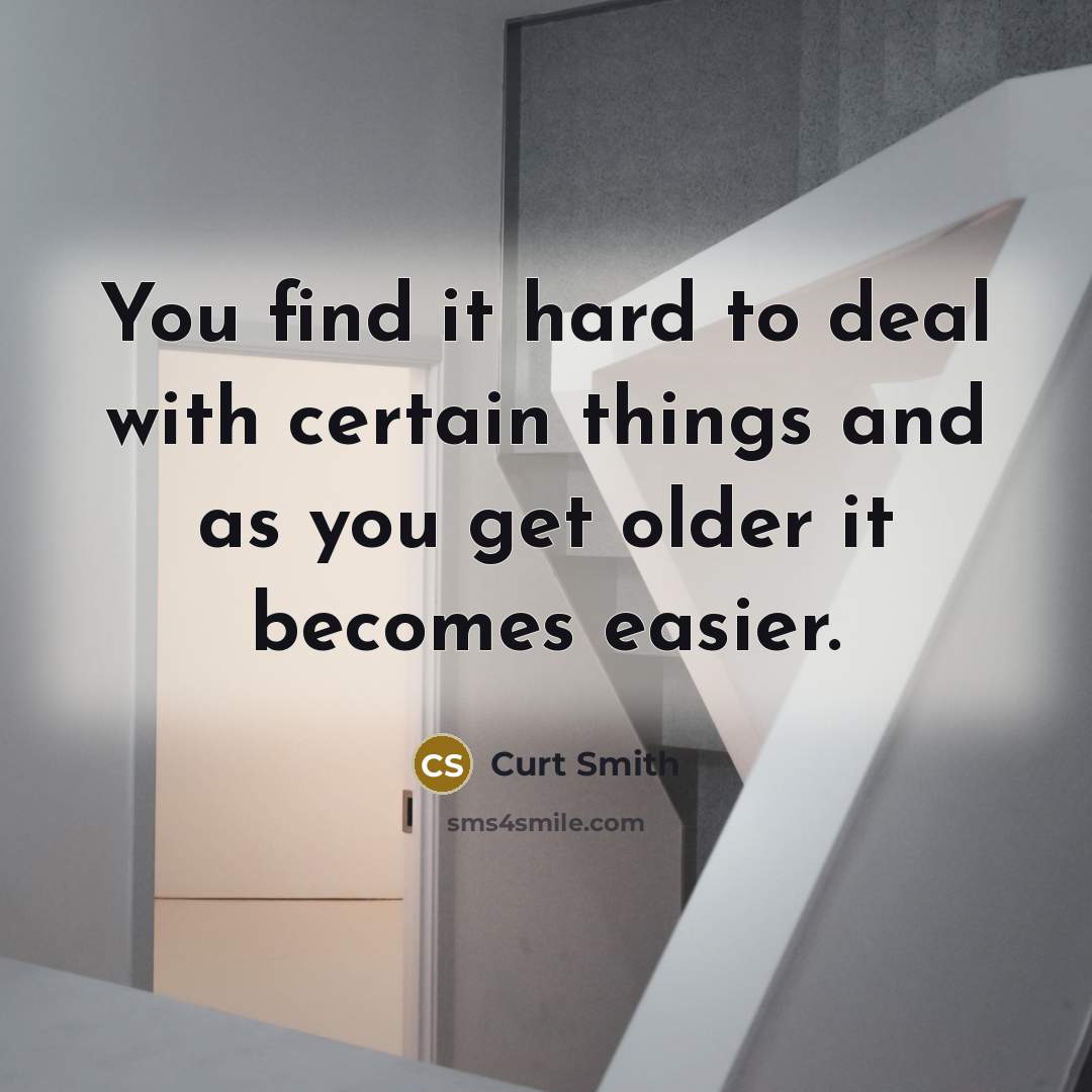 “You find it hard to deal with certain things and…” quote by Curt Smith