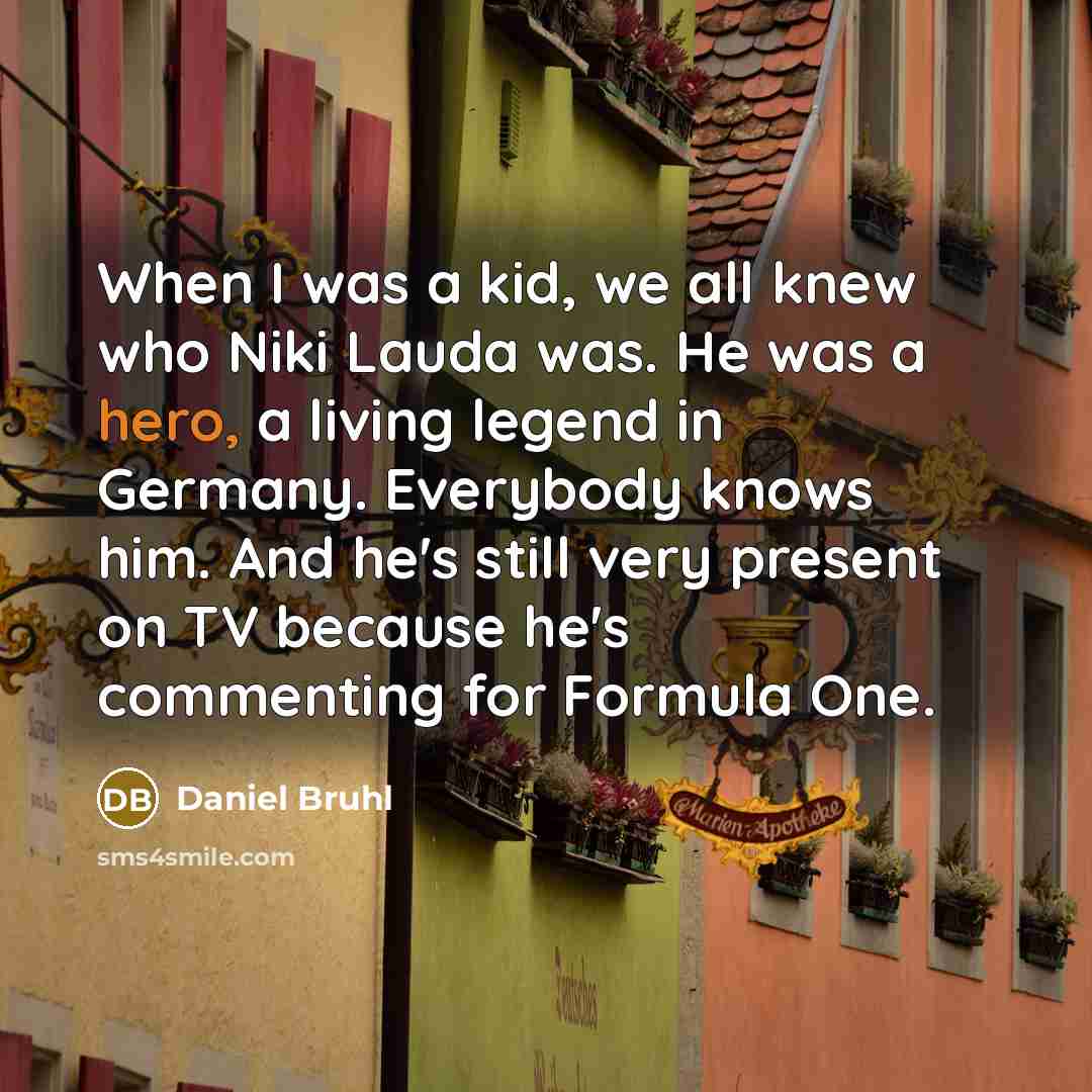 “When I was a kid, we all knew who Niki…” quote by Daniel Bruhl