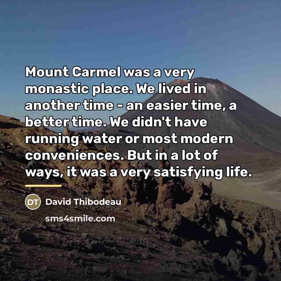 “Mount Carmel was a very monastic place. We lived in…” quote by David Thibodeau