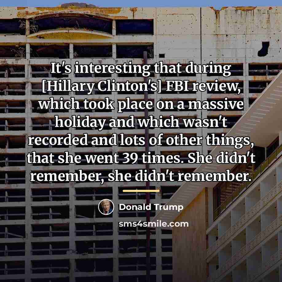 “It's interesting that during [Hillary Clinton's] FBI review, which took…” quote by Donald Trump