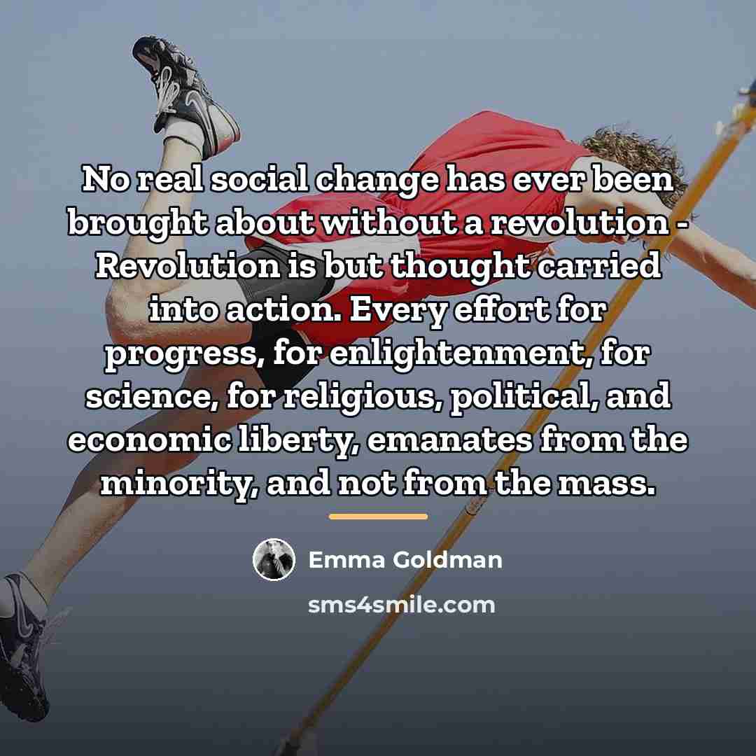 “No real social change has ever been brought about without…” quote by Emma Goldman