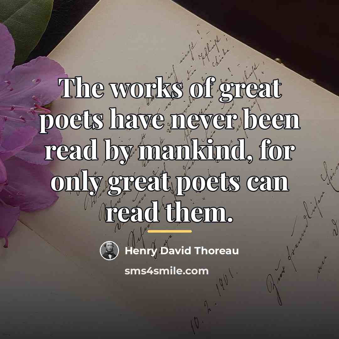 “The works of great poets have never been read by…” quote by Henry David Thoreau