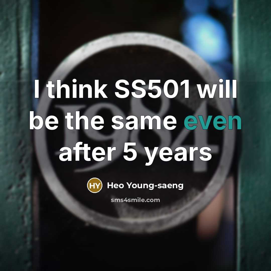 “I think SS501 will be the same even after 5 years” quote by Heo Young-saeng