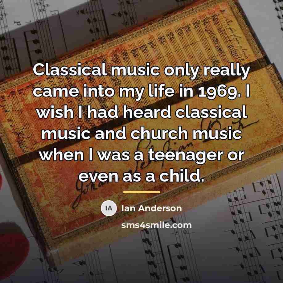 “Classical music only really came into my life in 1969.…” quote by Ian Anderson