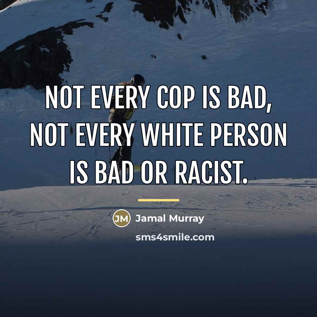 “Not every cop is bad, not every white person is…” quote by Jamal Murray