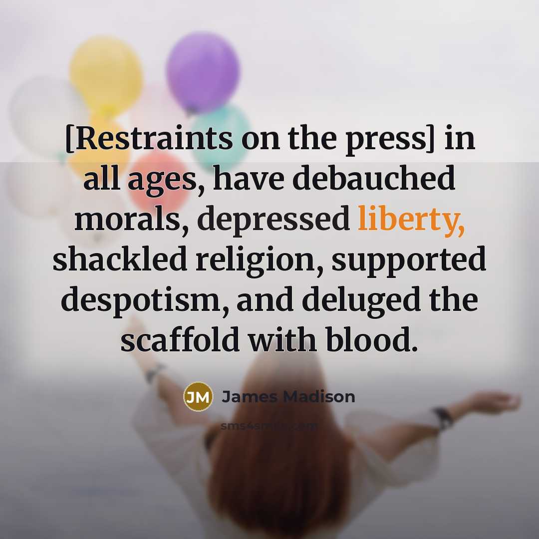 “[Restraints on the press] in all ages, have debauched morals,…” quote by James Madison