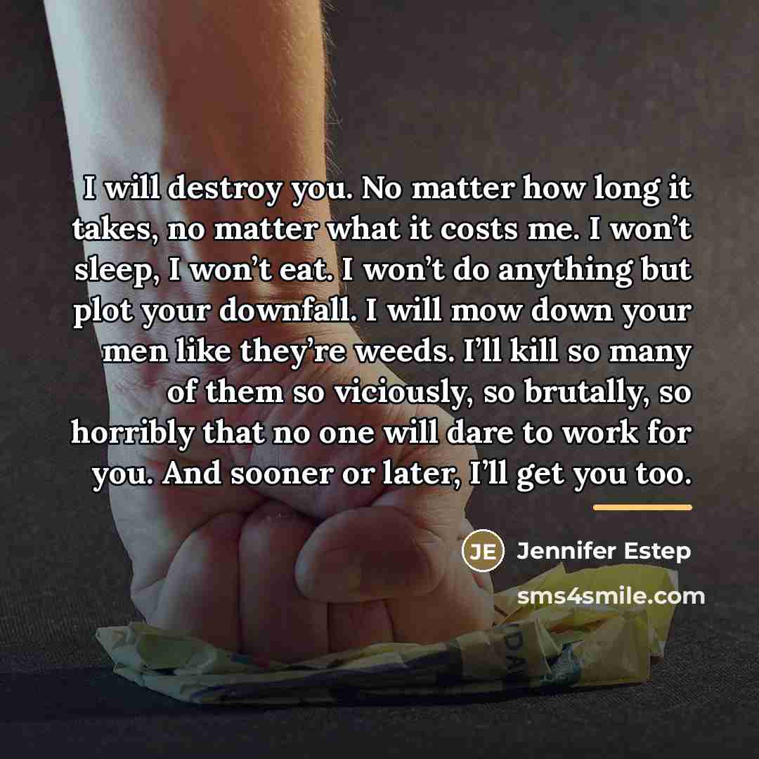 “I will destroy you. No matter how long it takes,…” quote by Jennifer Estep