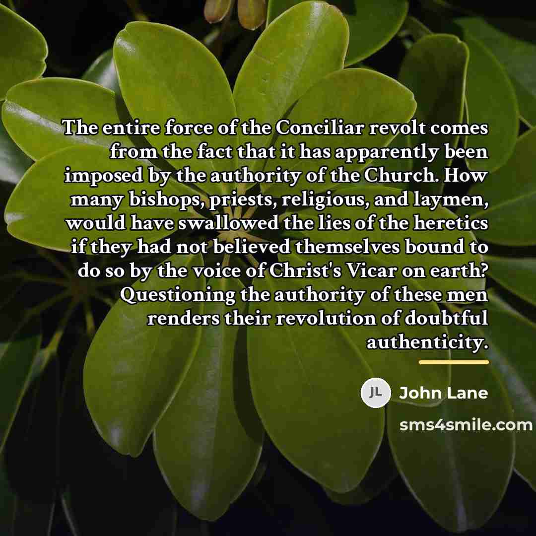 “The entire force of the Conciliar revolt comes from the…” quote by John Lane