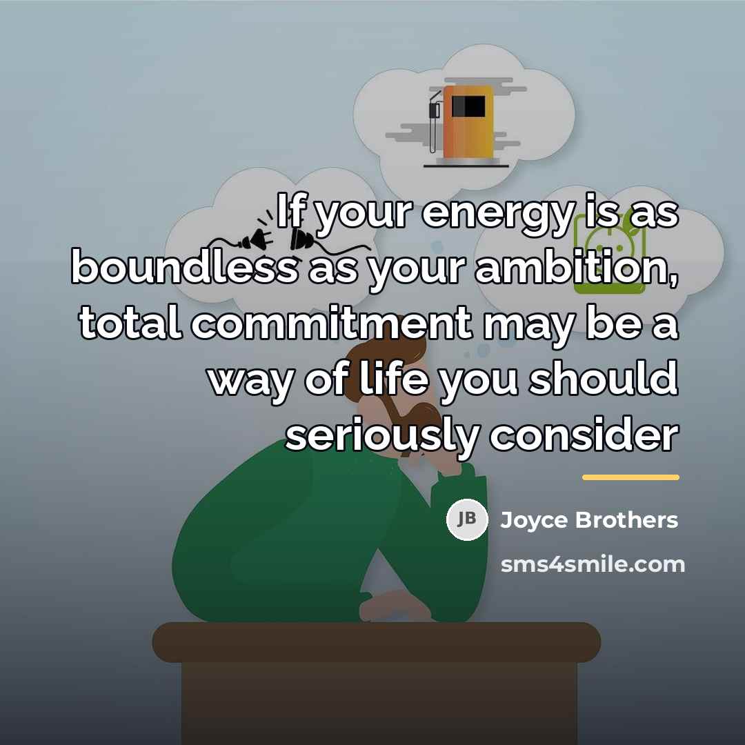 “If your energy is as boundless as your ambition, total…” quote by Joyce Brothers