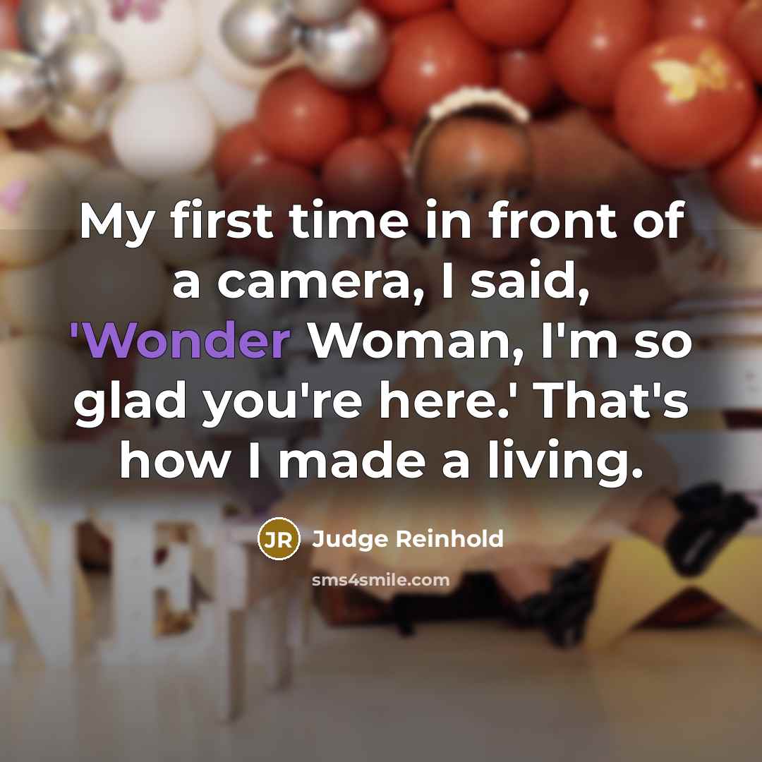 “My first time in front of a camera, I said,…” quote by Judge Reinhold