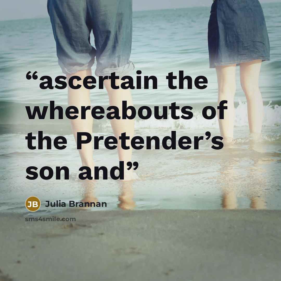 “ascertain the whereabouts of the Pretender’s son and” quote by Julia Brannan