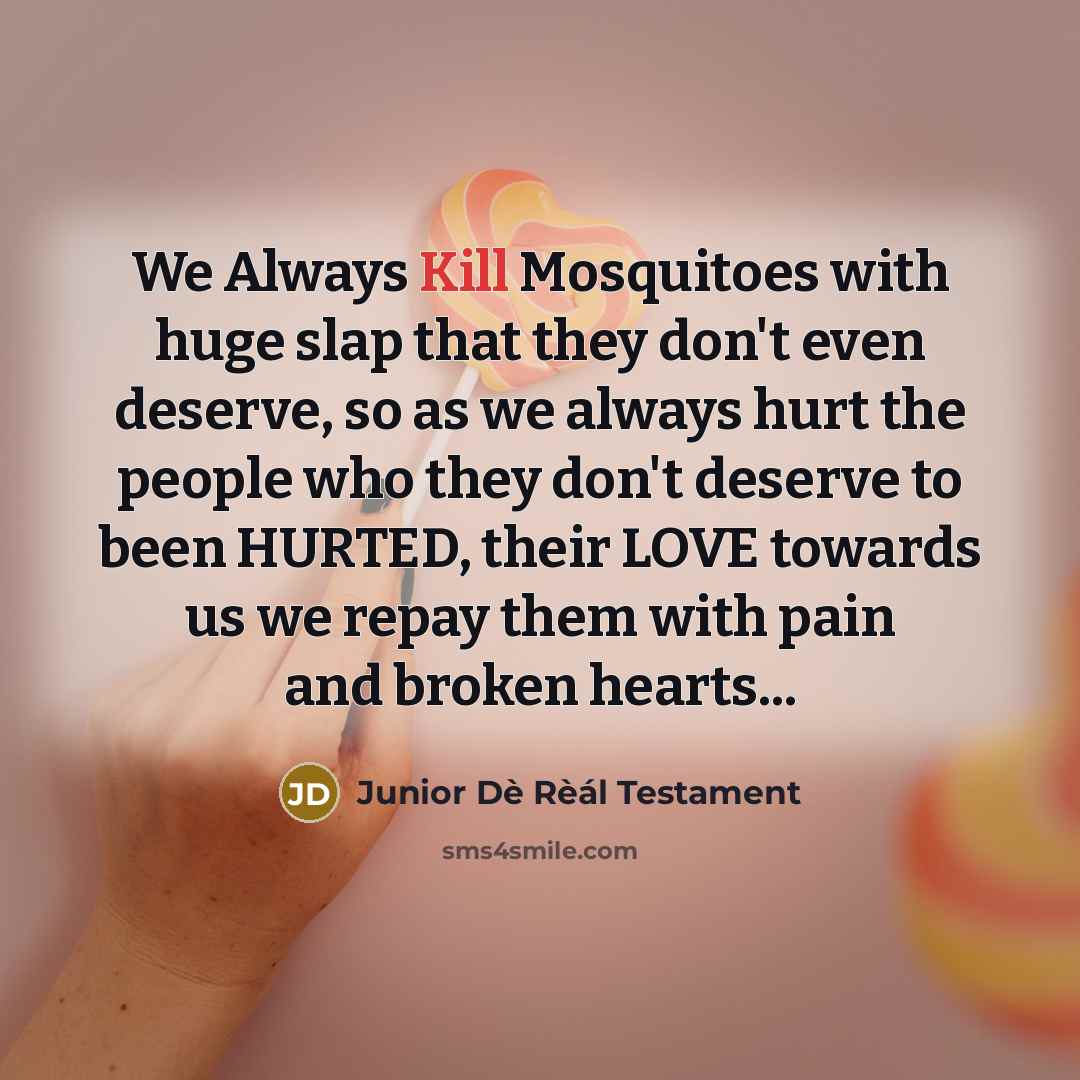 “We Always Kill Mosquitoes with huge slap that they don't…” quote by Junior Dè Rèál Testament