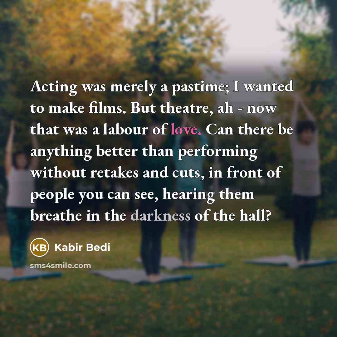 “Acting was merely a pastime; I wanted to make films.…” quote by Kabir Bedi