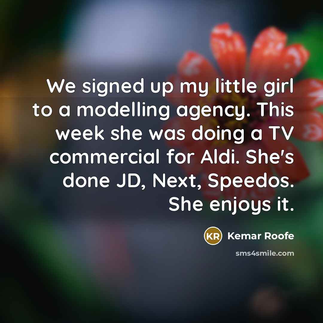 “We signed up my little girl to a modelling agency.…” quote by Kemar Roofe