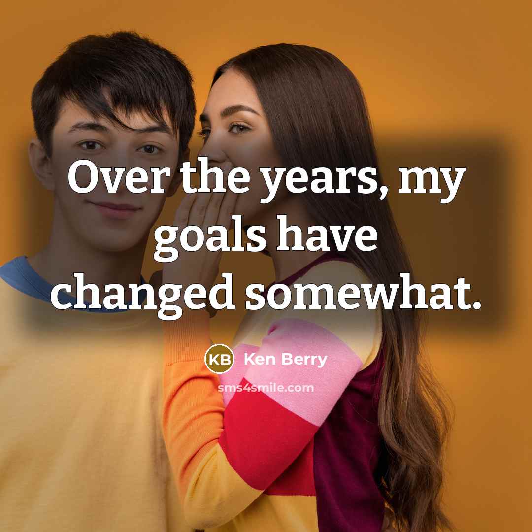 “Over the years, my goals have changed somewhat.…” quote by Ken Berry