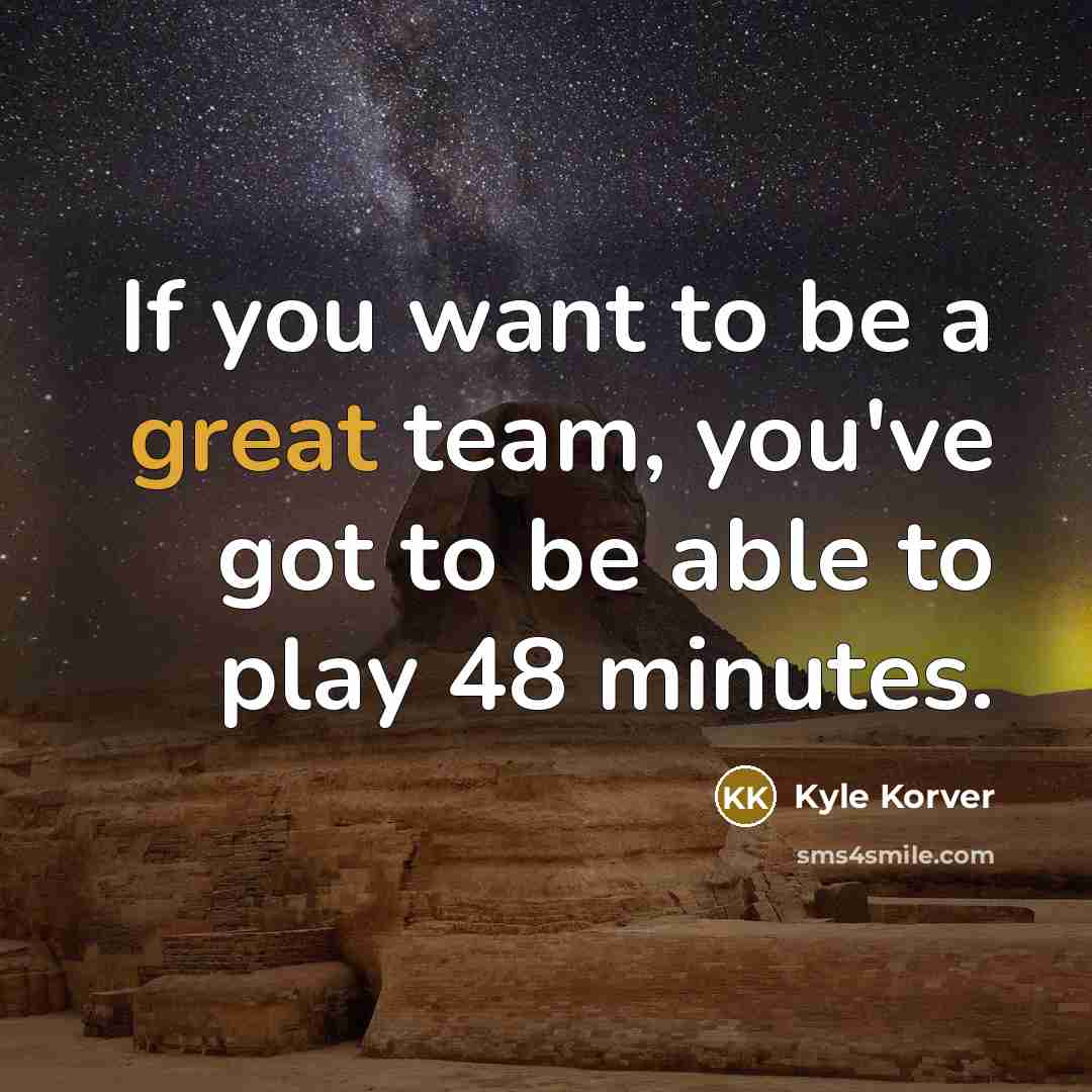 “If you want to be a great team, you've got…” quote by Kyle Korver