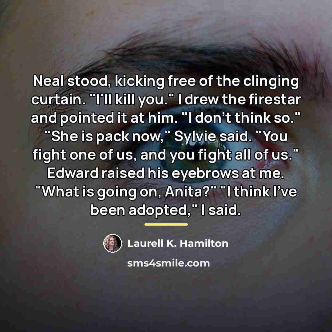 “Neal stood, kicking free of the clinging curtain. "I'll kill…” quote by Laurell K. Hamilton