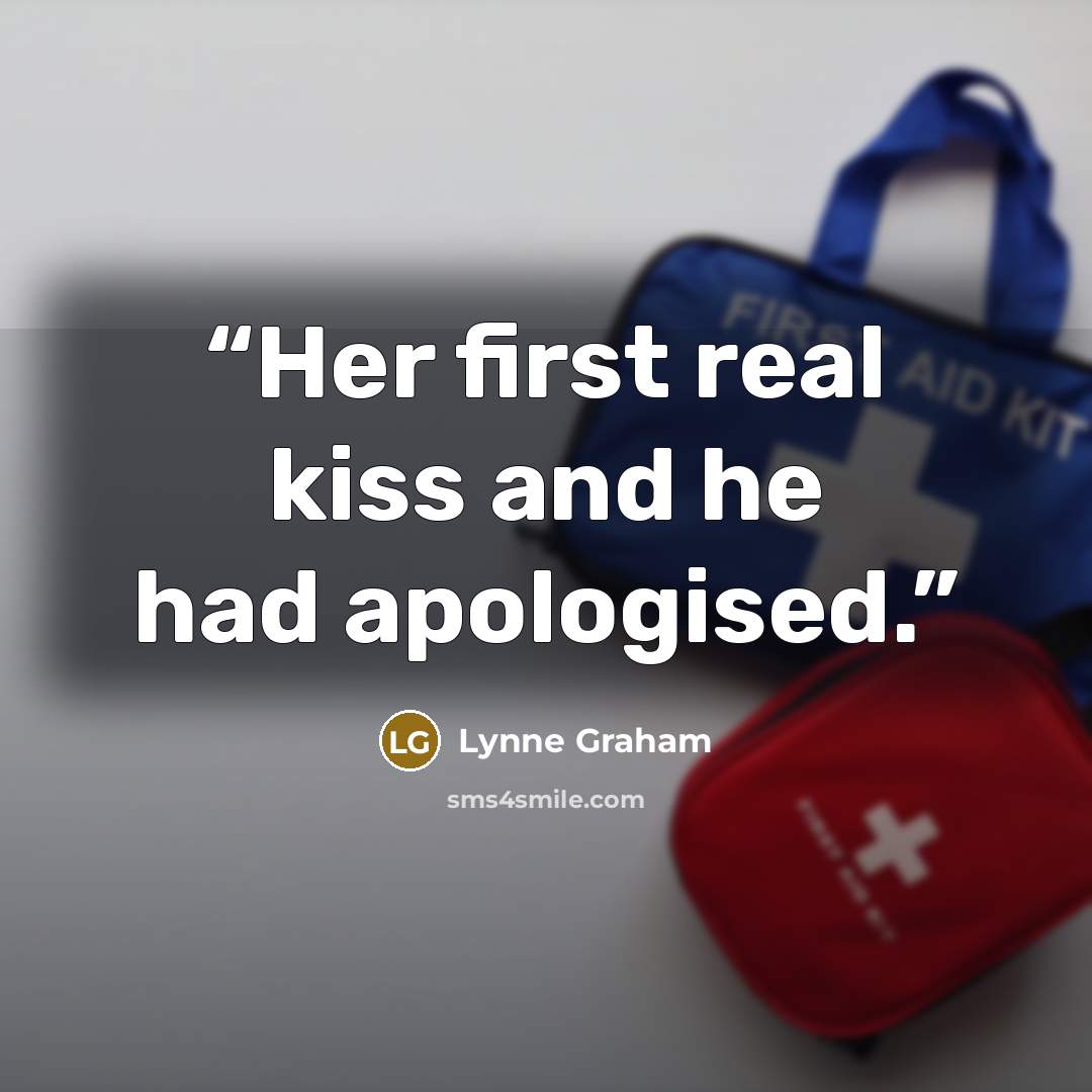 “Her first real kiss and he had apologised.” quote by Lynne Graham