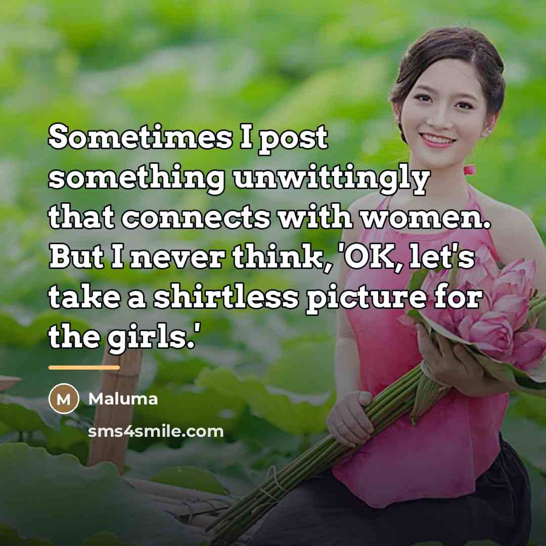 “Sometimes I post something unwittingly that connects with women. But…” quote by Maluma