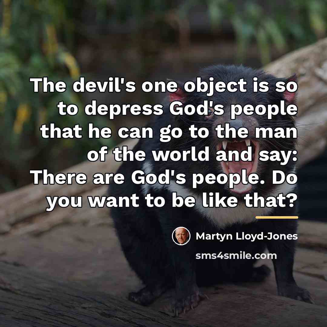 “The devil's one object is so to depress God's people…” quote by Martyn Lloyd-Jones