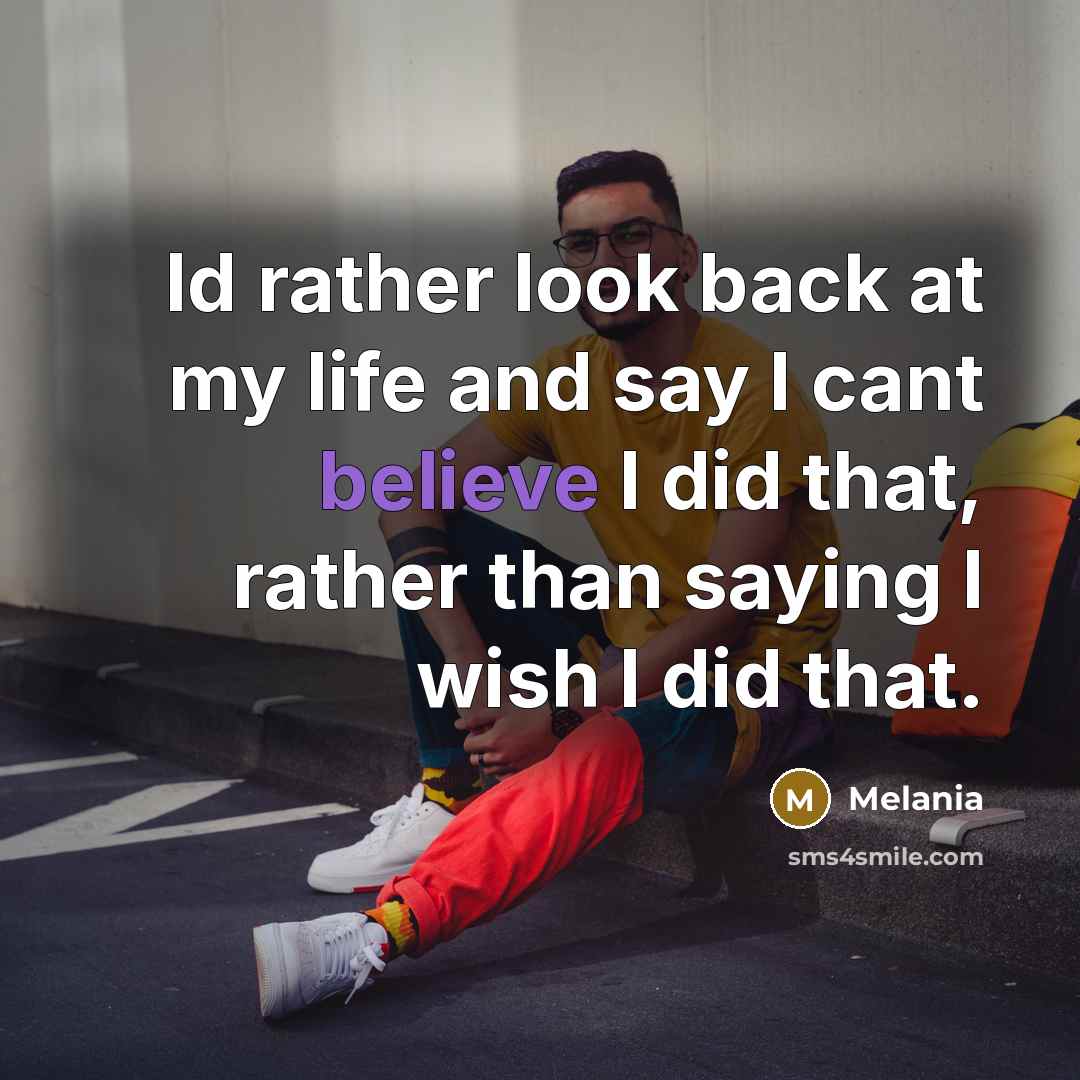 “Id rather look back at my life and say I…” quote by Melania