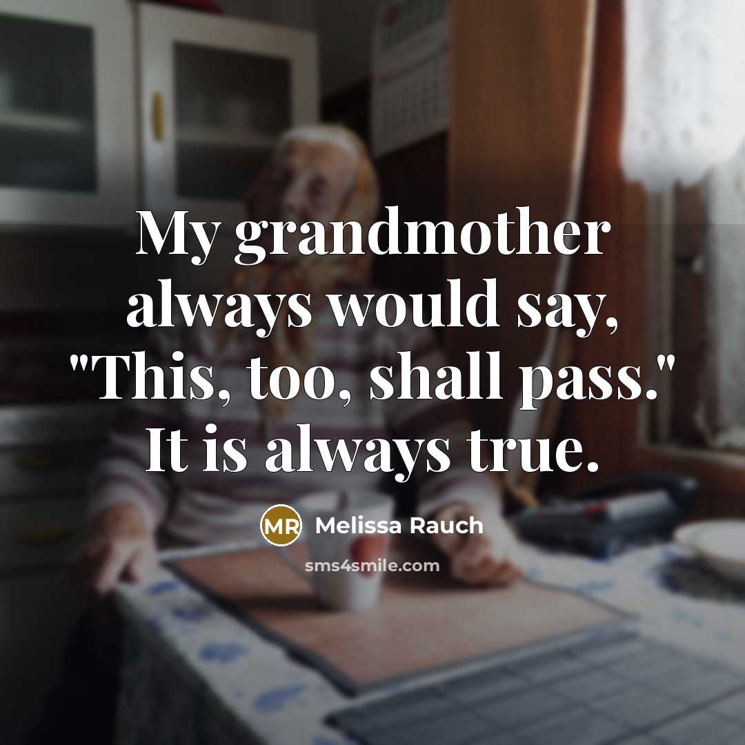 “My grandmother always would say, "This, too, shall pass." It…” quote by Melissa Rauch