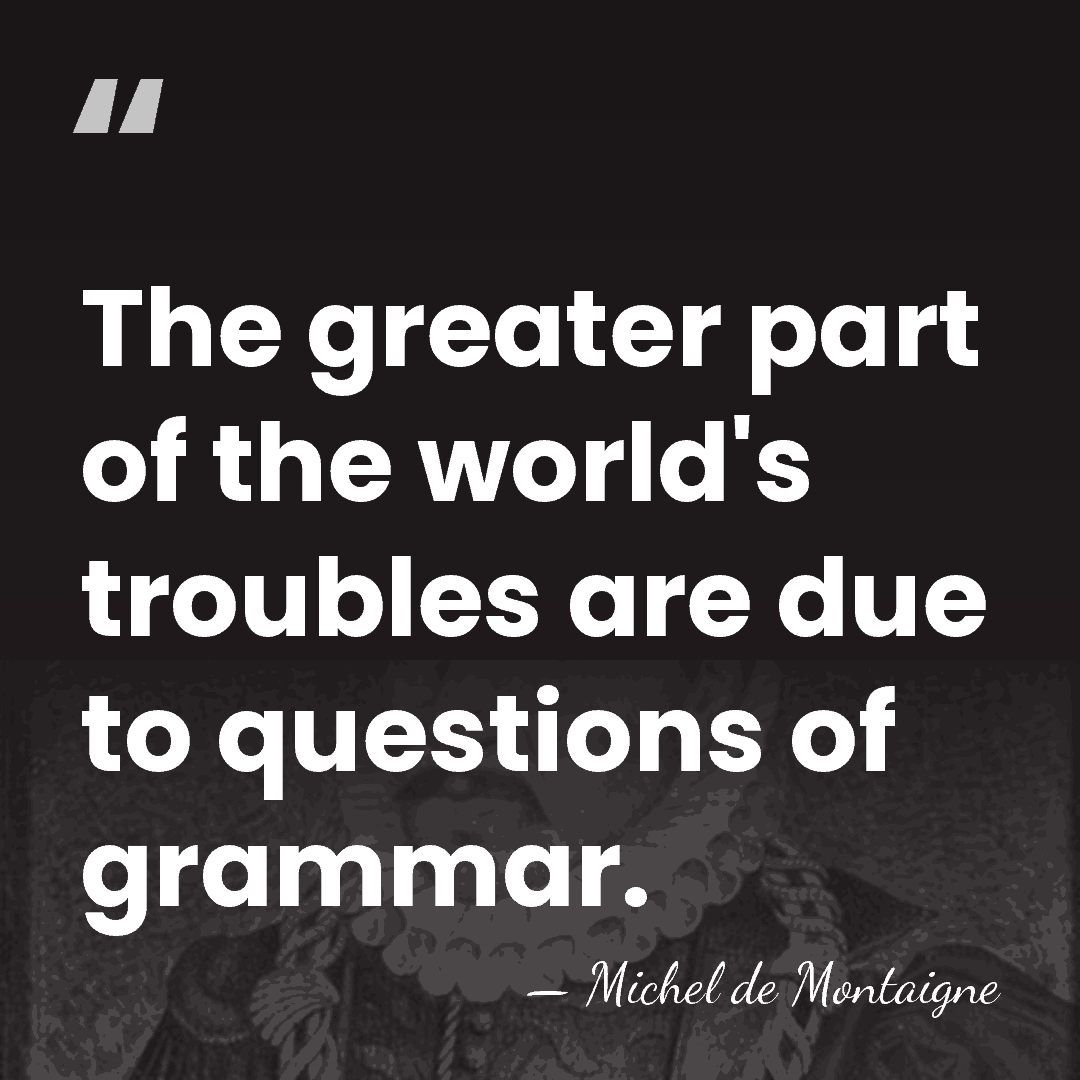 The greater part of the world's troubles are due to questions of&hellip; - Michel de Montaigne