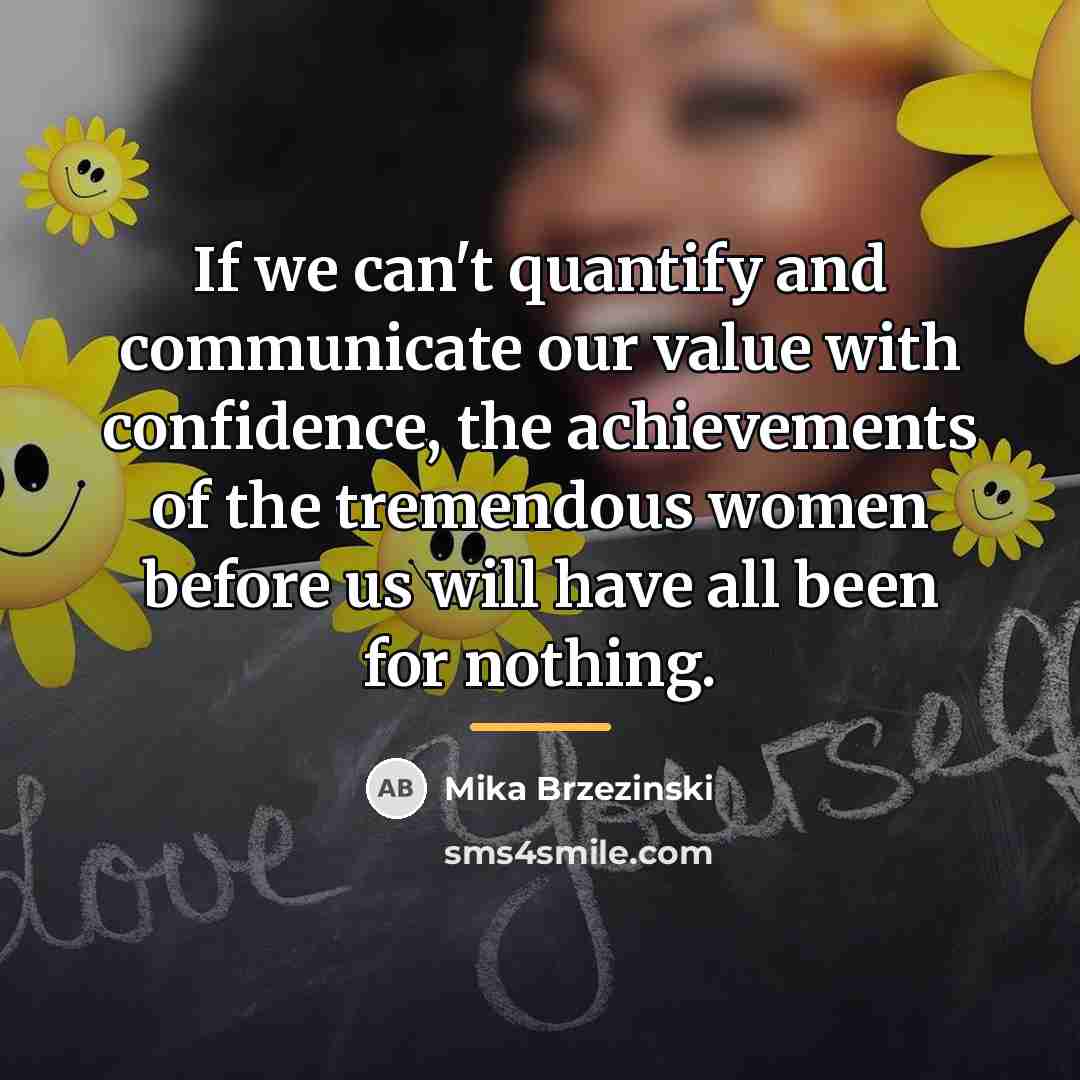 “If we can't quantify and communicate our value with confidence,…” quote by Mika Brzezinski