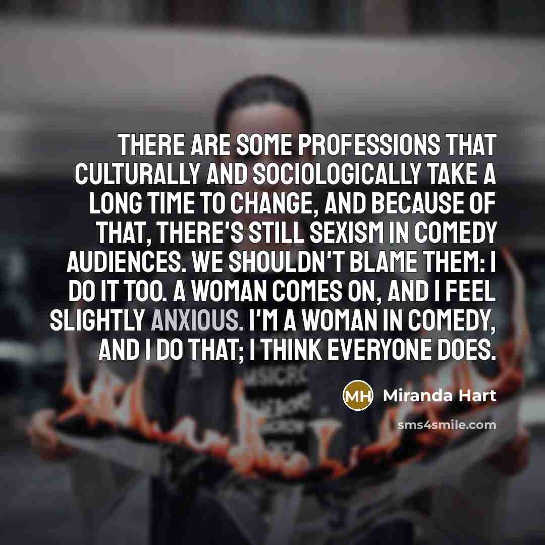 “There are some professions that culturally and sociologically take a…” quote by Miranda Hart