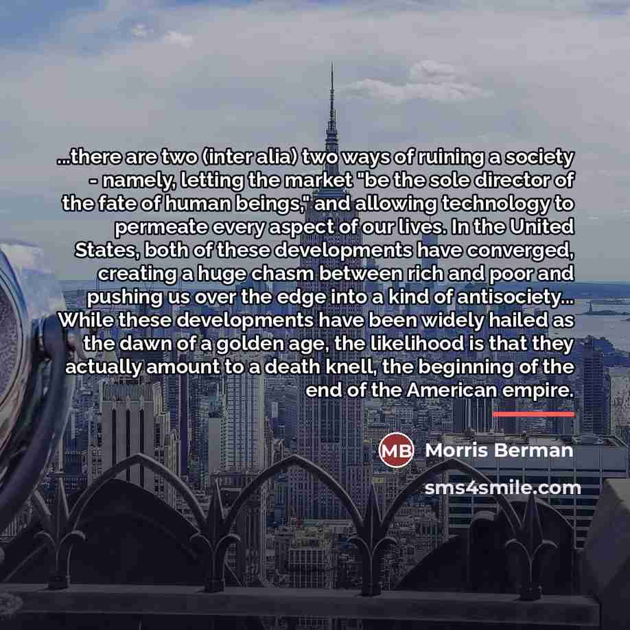 “...there are two (inter alia) two ways of ruining a…” quote by Morris Berman