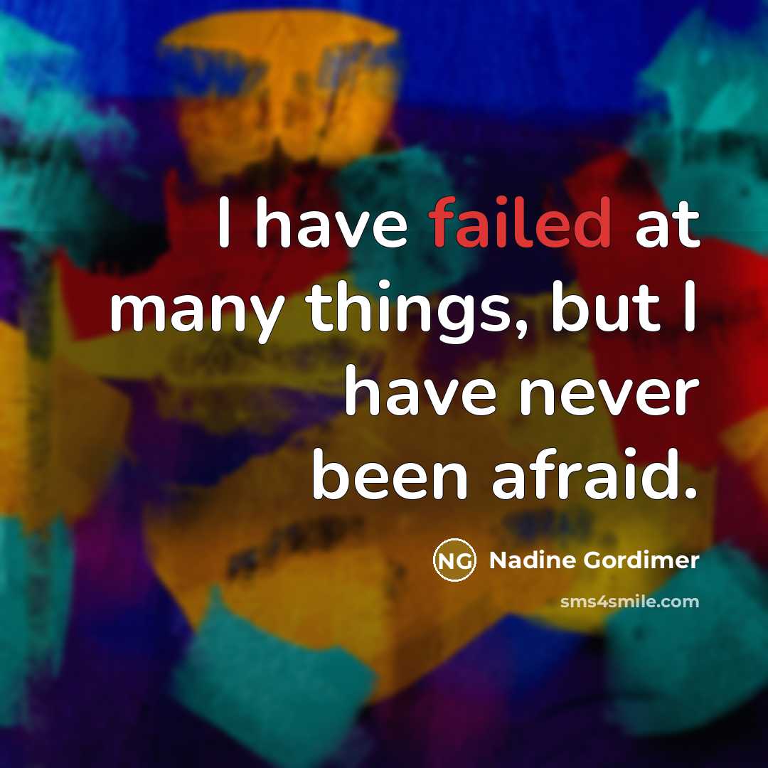 “I have failed at many things, but I have never…” quote by Nadine Gordimer