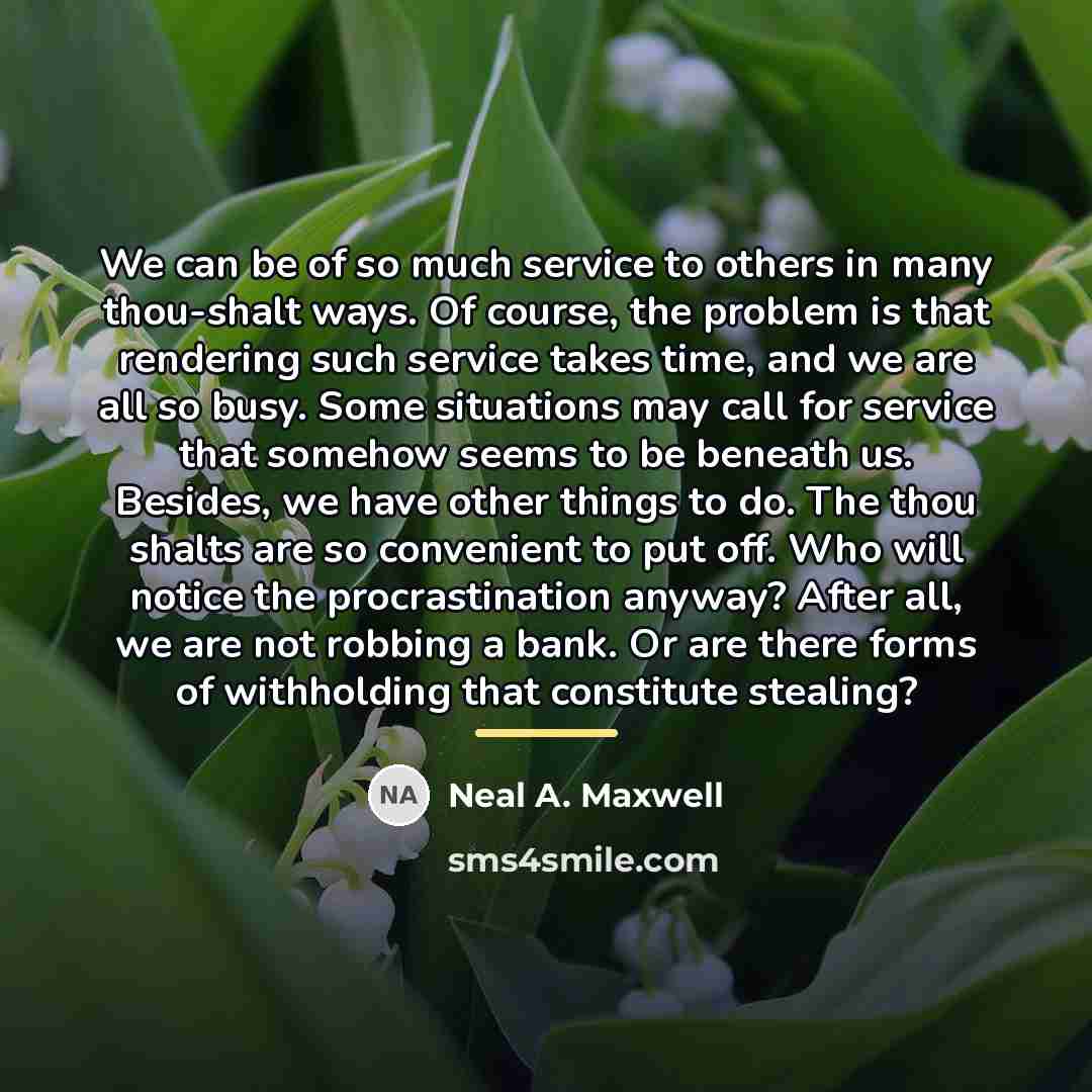 “We can be of so much service to others in…” quote by Neal A. Maxwell