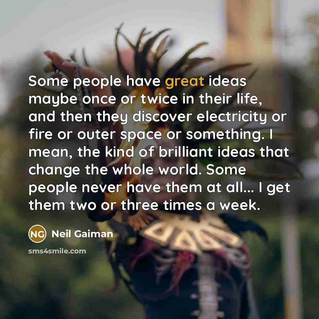 “Some people have great ideas maybe once or twice in…” quote by Neil Gaiman