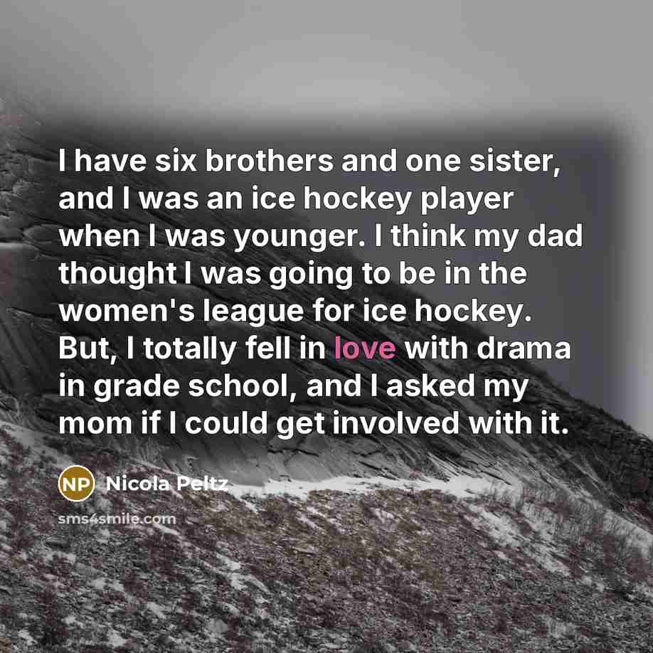 “I have six brothers and one sister, and I was…” quote by Nicola Peltz
