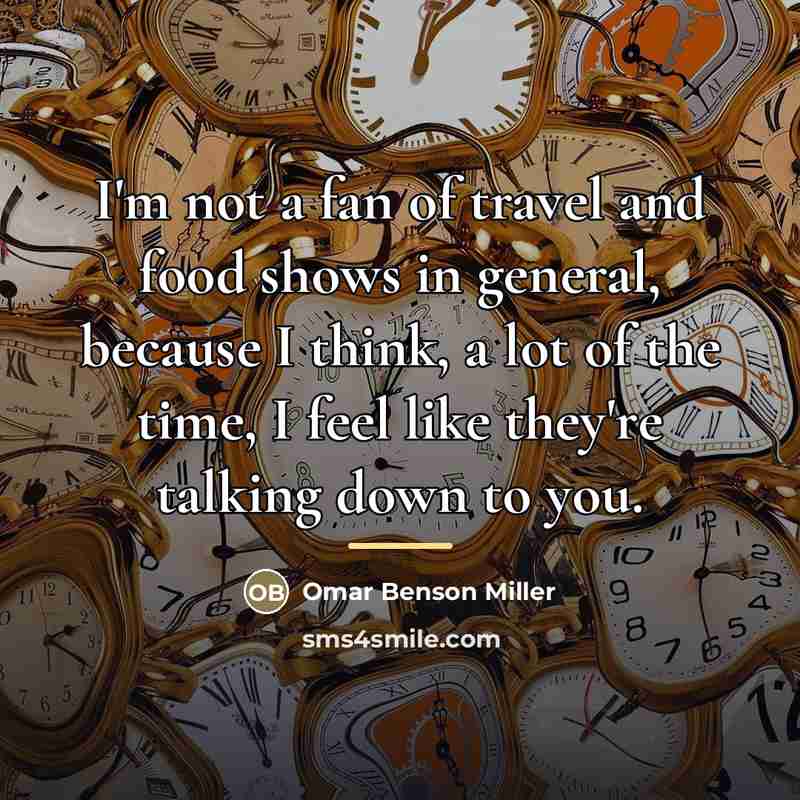 “I'm not a fan of travel and food shows in…” quote by Omar Benson Miller