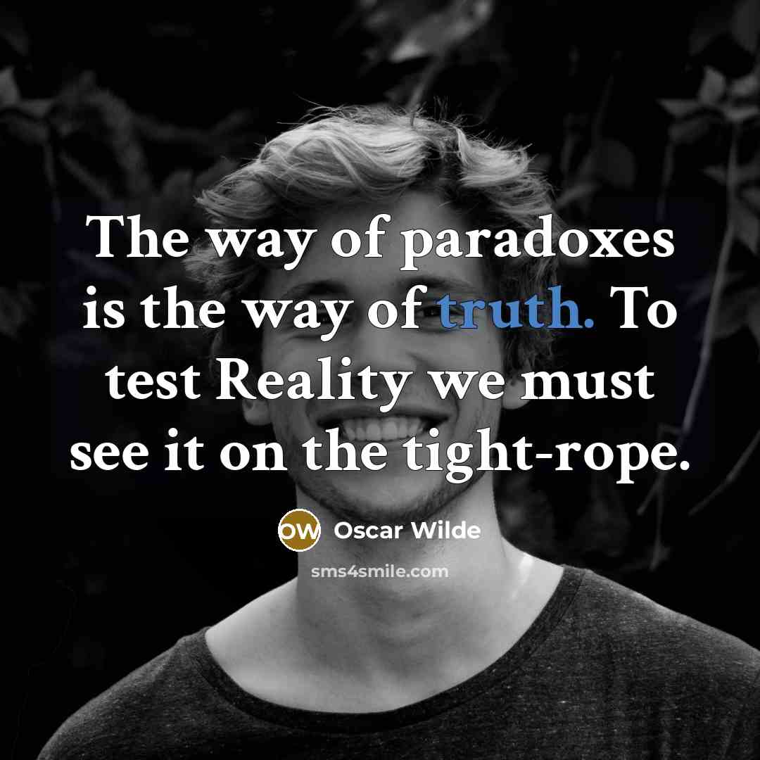 “The way of paradoxes is the way of truth. To…” quote by Oscar Wilde