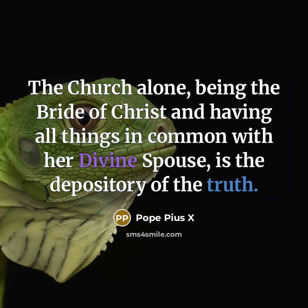 “The Church alone, being the Bride of Christ and having…” quote by Pope Pius X