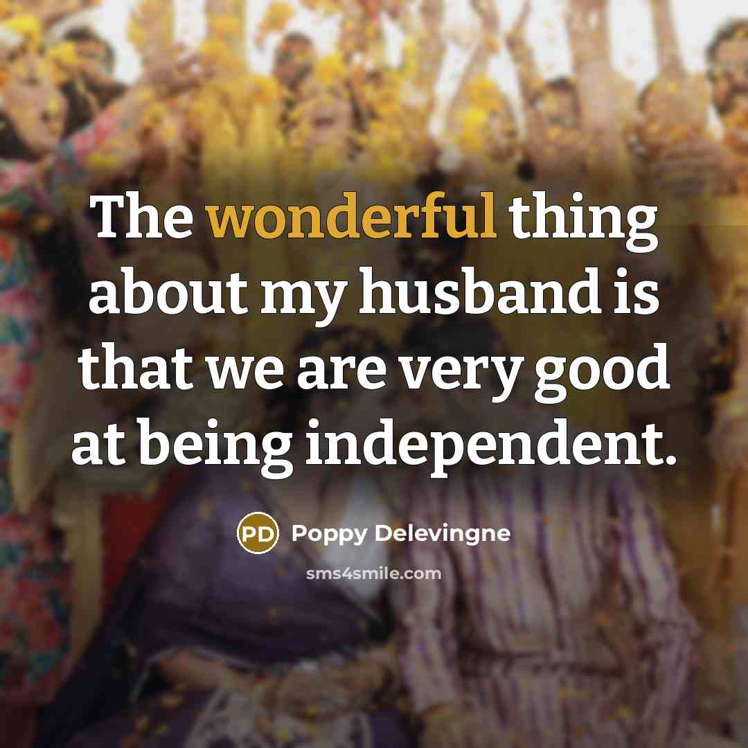 “The wonderful thing about my husband is that we are…” quote by Poppy Delevingne