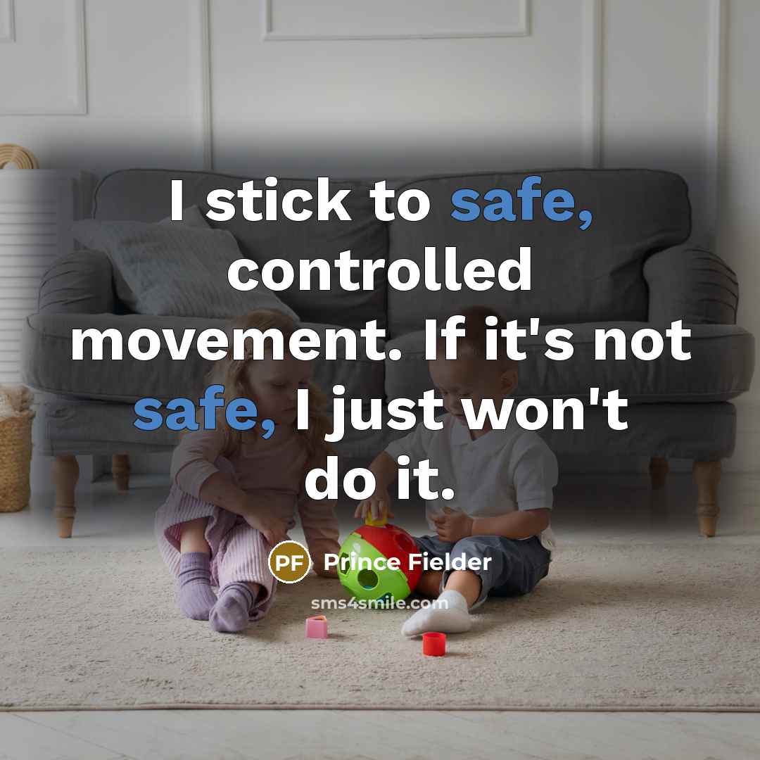 “I stick to safe, controlled movement. If it's not safe,…” quote by Prince Fielder