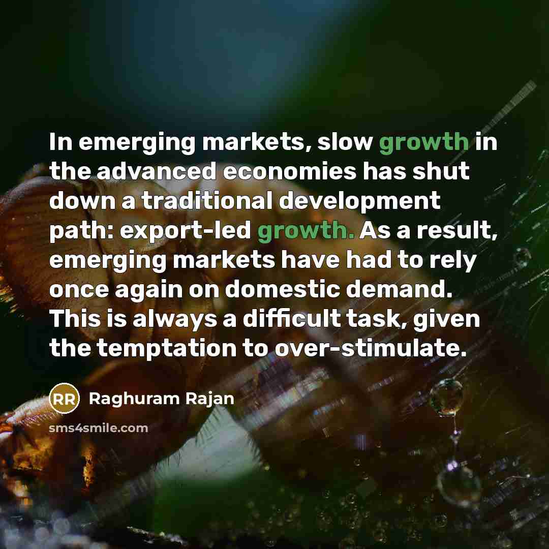 “In emerging markets, slow growth in the advanced economies has…” quote by Raghuram Rajan