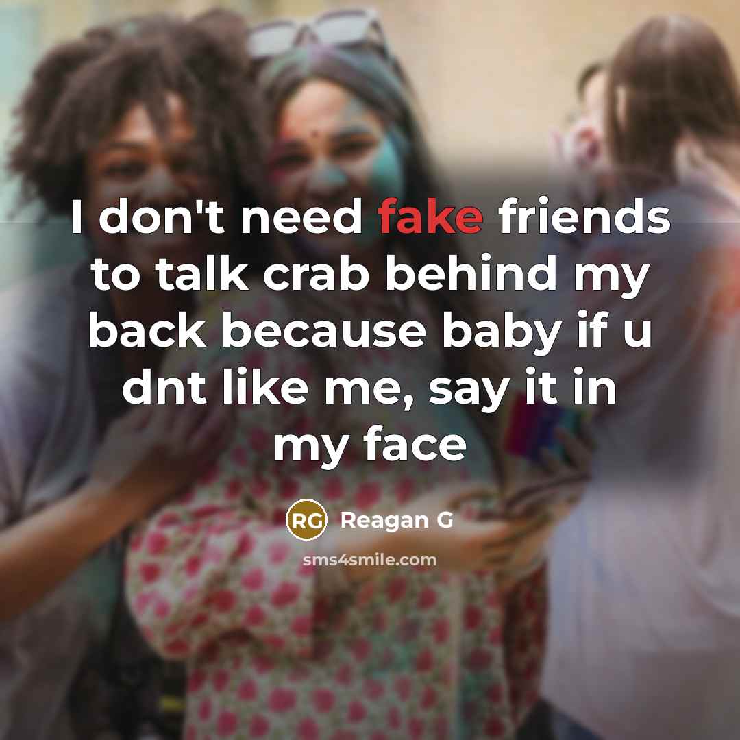 “I don't need fake friends to talk crab behind my…” quote by Reagan G